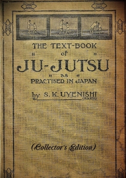 Paperback THE TEXT-BOOK of JU-JUTSU as practised in Japan (Collector's Edition) Book