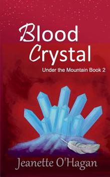 Blood Crystal - Book #2 of the Under the Mountain