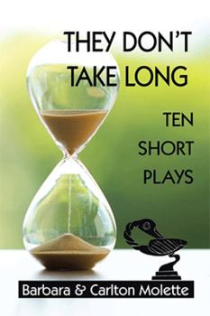 Hardcover They Don't Take Long: Ten Short Plays Book