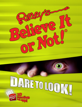 Ripley's Believe It Or Not! Dare to Look! - Book  of the Ripley's Believe It or Not