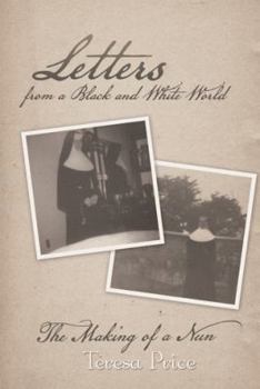 Paperback Letters from a Black and White World: The Making of a Nun Book