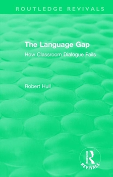 Paperback The Language Gap: How Classroom Dialogue Fails Book