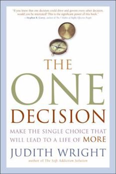 Hardcover The One Decision: Make the Single Choice That Will Lead to a Life of More Book