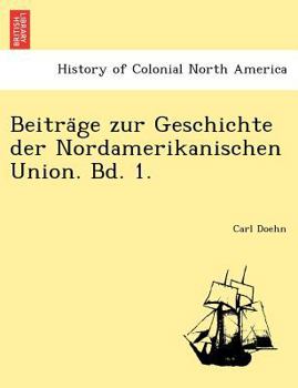 Paperback Beitra GE Zur Geschichte Der Nordamerikanischen Union. Bd. 1. Book