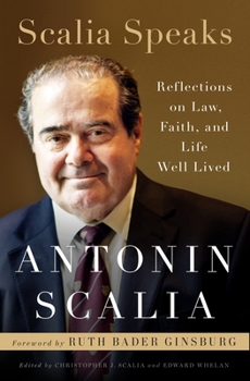 Hardcover Scalia Speaks: Reflections on Law, Faith, and Life Well Lived Book