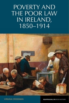 Hardcover Poverty and the Poor Law in Ireland, 1850-1914 Book