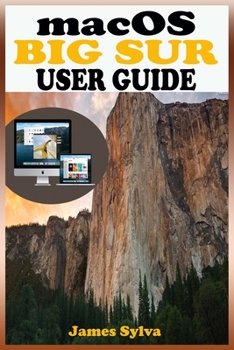 Paperback macOS Big Sur USER GUIDE: The Complete Instruction Manual To Operate And Install macOS 11 Software Like A Pro With Step By Step Practical Guide Book