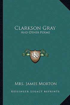 Paperback Clarkson Gray: And Other Poems Book