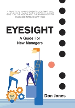 Hardcover Eyesight: A Practical Management Guide for New Leaders Book