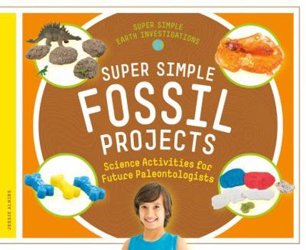 Super Simple Fossil Projects - Book  of the Super Simple Earth Investigations