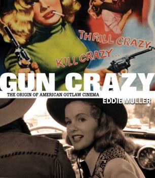 Paperback Gun Crazy : The Origin of American Outlaw Cinema [Spanish] Book