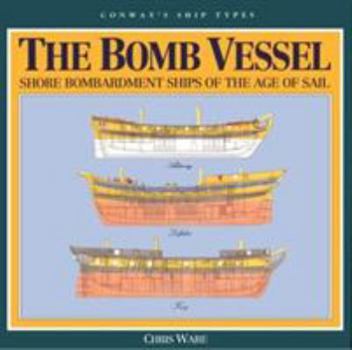 Hardcover The Bomb Vessel: Shore Bombardment Ships of the Age of Sail Book