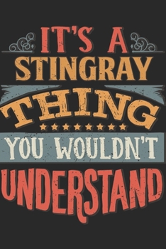 Paperback It's A Stingray Thing You Wouldn't Understand: Gift For Stingray Lover 6x9 Planner Journal Book