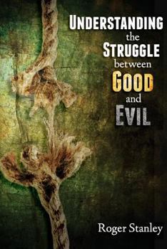Paperback Understanding the Struggle Between Good and Evil Book