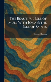 The Beautiful Isle of Mull With Iona & the Isle of Saints
