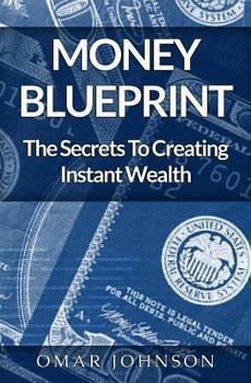 Paperback Money BluePrint: The Secrets To Creating Instant Wealth Book