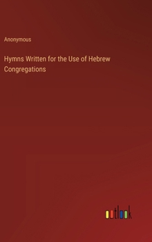 Hardcover Hymns Written for the Use of Hebrew Congregations Book
