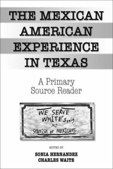 Paperback The Mexican American Experience in Texas: A Primary Source Reader Book