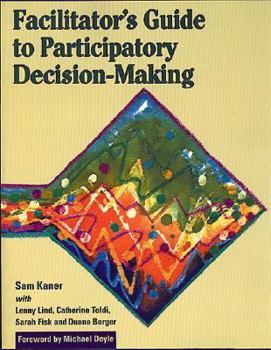 Paperback The Facilitator's Guide to Participatory Decision-Maki Book