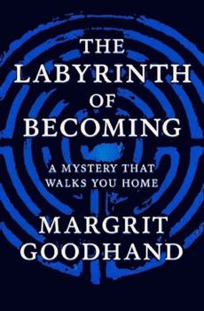 The Labyrinth of Becoming: A Mystery That Walks You Home