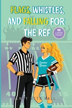 Flags, Whistles, and Falling for the Ref - Large Print: A Flag Football, Faith Based, Romantic Comedy (Cornerstone Field League)