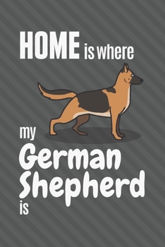 Paperback Home is where my German Shepherd is: For German Shepherd Dog Fans Book