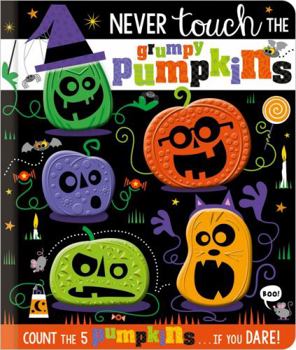 Paperback Never Touch the Grumpy Pumpkins Book