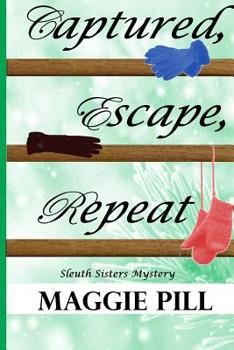 Captured, Escape, Repeat - Book #7 of the Sleuth Sisters Mysteries