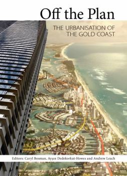 Paperback Off the Plan: The Urbanisation of the Gold Coast Book