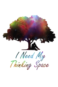 I Need My Thinking Space Notebook: Do you need time to yourself or do you like some quiet time alone? This colorful notebook is perfect for thinkers and introverts.