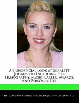 Paperback An Unofficial Look at Scarlett Johansson Including Her Filmography, Music Career, Awards, and Personal Life Book