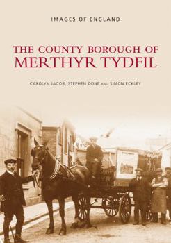 Paperback The County Borough of Merthyr Tydfil (Images of Wales) Book