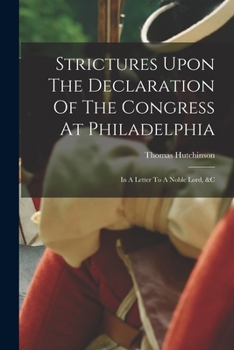 Paperback Strictures Upon The Declaration Of The Congress At Philadelphia: In A Letter To A Noble Lord, &c Book