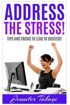Paperback Address the Stress!: Tips and Tricks to Lead to Success! Book
