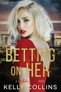 Betting on Her - Book #2 of the Wilde Love