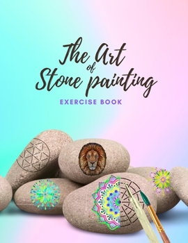 Paperback The Art of Stone Painting Exercise Book: Rock Painting Books for Adults with different Templates - Mandala rock painting Books - How to paint mandala Book