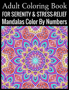 Adult Coloring Book For Serenity & Stress-Relief Mandalas Color By Numbers: (Adult Coloring Book )