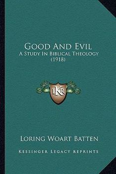 Paperback Good And Evil: A Study In Biblical Theology (1918) Book