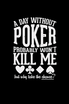 Paperback A day without Poker: 6x9 Poker - lined - ruled paper - notebook - notes Book