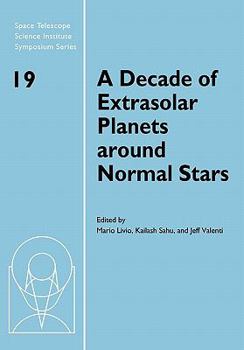Paperback A Decade of Extrasolar Planets Around Normal Stars: Proceedings of the Space Telescope Science Institute Symposium, Held in Baltimore, Maryland May 2- Book