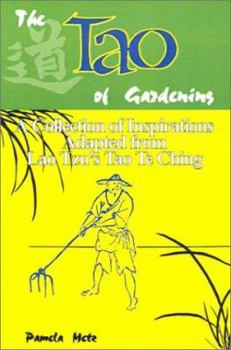 Paperback The Tao of Gardening: A Collection of Reflections Adapted from Lao Tzu's Tao Te Ching Book