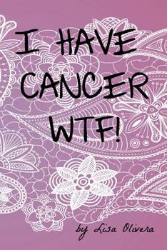 Paperback I Have Cancer Wtf! Book