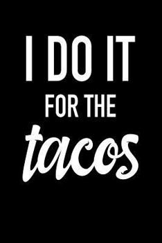 Paperback I Do It for the Tacos: Blank Lined Journal Notebook, 120 Pages, Matte, Softcover, 6x9 Diary Book