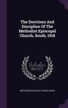 Hardcover The Doctrines And Discipline Of The Methodist Episcopal Church, South, 1918 Book