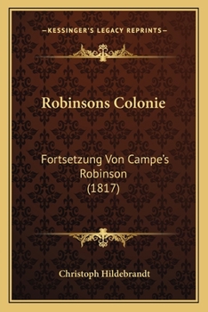 Paperback Robinsons Colonie: Fortsetzung Von Campe's Robinson (1817) [German] Book