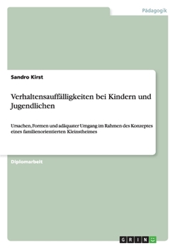 Paperback Verhaltensauffälligkeiten bei Kindern und Jugendlichen: Ursachen, Formen und adäquater Umgang im Rahmen des Konzeptes eines familienorientierten Klein [German] Book