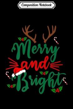 Composition Notebook: Merry and Bright Christmas Lights Reindeer Funny Gifts Xmas Premium  Journal/Notebook Blank Lined Ruled 6x9 100 Pages