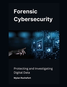 Paperback Forensic Cybersecurity: Protecting and Investigating Digital Data Book