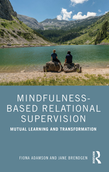 Paperback Mindfulness-Based Relational Supervision: Mutual Learning and Transformation Book