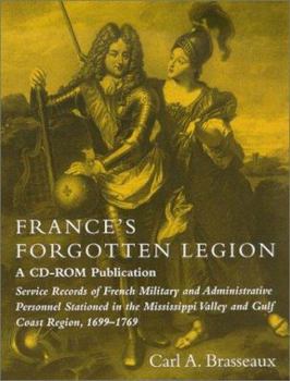 Paperback France's Forgotten Legion : Service Records of French Military and Administrative Personnel Stationed in the Mississippi Valley and Gulf Coast Region, 1699-1769 Book